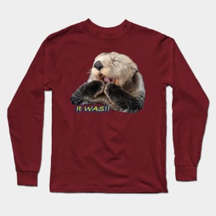 Sea Otter Hi there! It Was Me! Long Sleeve T-Shirt